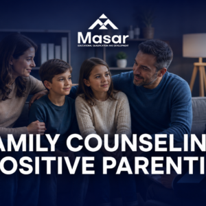 الإرشاد الأسري والتربية الإيجابية (Family Counseling & Positive Parenting)